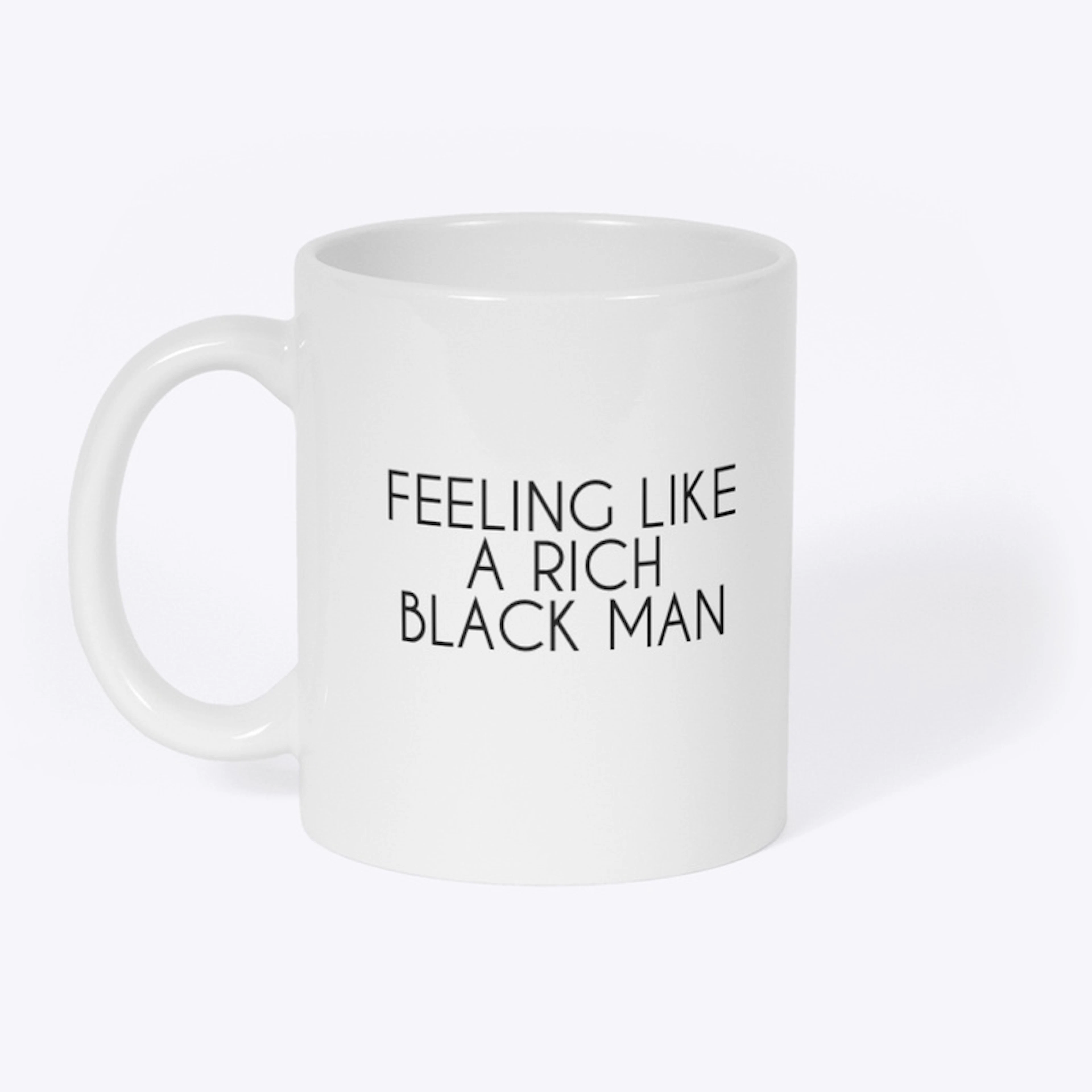 FEELING LIKE A RICH BLACK MAN